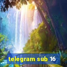 telegram sub 16